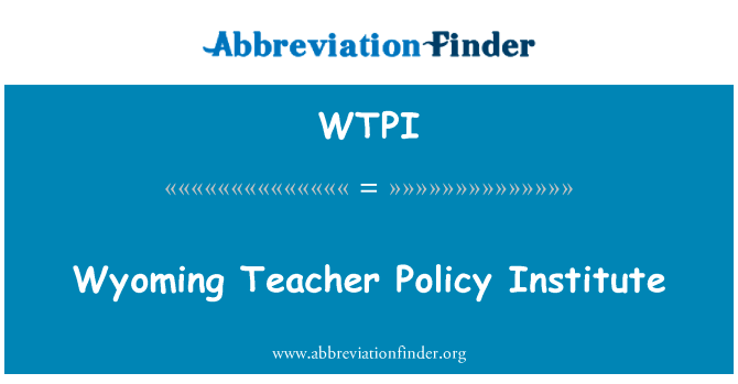 Wyoming Teacher Policy Institute的定义