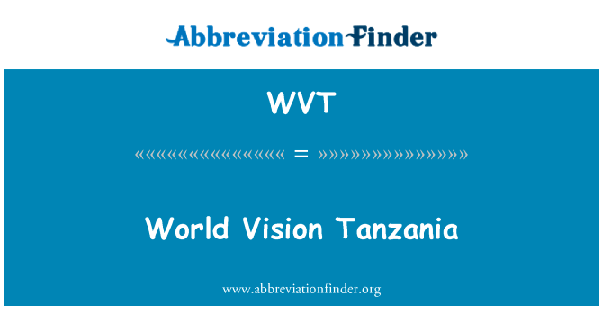 世界视野坦桑尼亚英文定义是World Vision Tanzania,首字母缩写定义是WVT