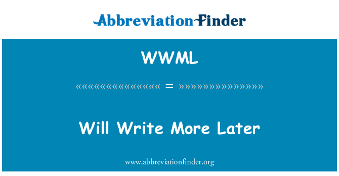 Will Write More Later的定义