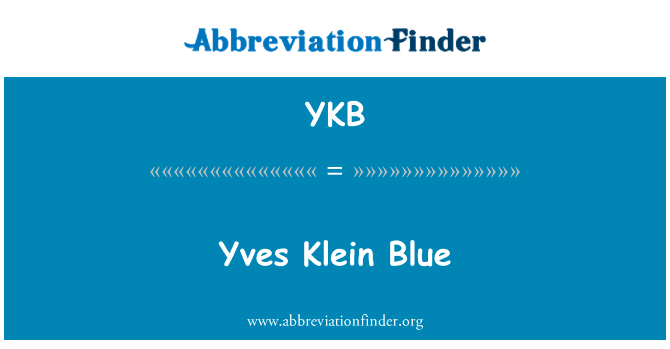 伊夫 · 克莱因蓝英文定义是Yves Klein Blue,首字母缩写定义是YKB