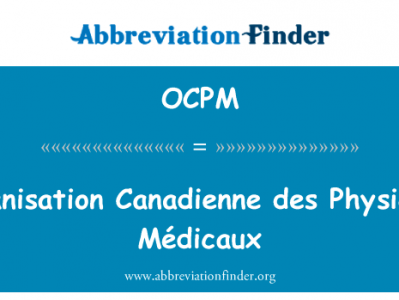 组织法语 des Physiciens Médicaux英文定义是Organisation Canadienne des Physiciens Médicaux,首字母缩写定义是OCPM