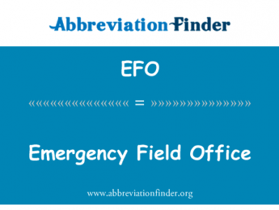 紧急外地办事处英文定义是Emergency Field Office,首字母缩写定义是EFO