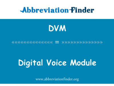 数字语音模块英文定义是Digital Voice Module,首字母缩写定义是DVM