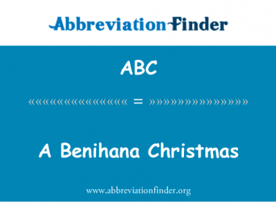 红花铁板烧圣诞英文定义是A Benihana Christmas,首字母缩写定义是ABC