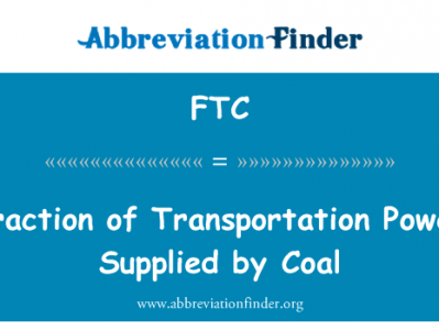 煤炭运输供电的分数英文定义是Fraction of Transportation Power Supplied by Coal,首字母缩写定义是FTC