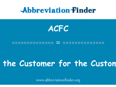 在客户，为客户英文定义是At the Customer for the Customer,首字母缩写定义是ACFC