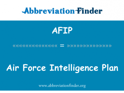 空军情报计划英文定义是Air Force Intelligence Plan,首字母缩写定义是AFIP