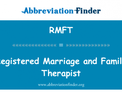 登记的婚姻和家庭治疗师英文定义是Registered Marriage and Family Therapist,首字母缩写定义是RMFT