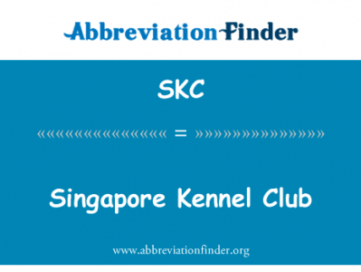新加坡养犬俱乐部英文定义是Singapore Kennel Club,首字母缩写定义是SKC