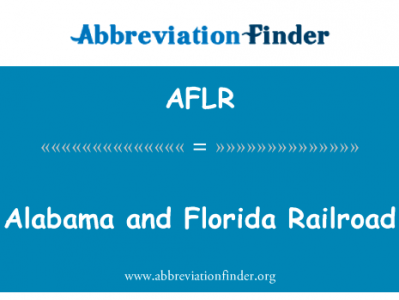 阿拉巴马州和佛罗里达州铁路英文定义是Alabama and Florida Railroad,首字母缩写定义是AFLR