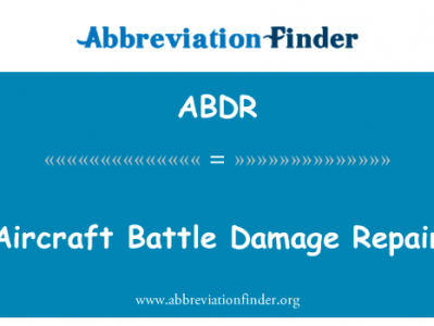 飞机战伤修理英文定义是Aircraft Battle Damage Repair,首字母缩写定义是ABDR
