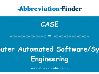 计算机自动化软件的系统工程英文定义是Computer Automated SoftwareSystem Engineering,首字母缩写定义是CASE