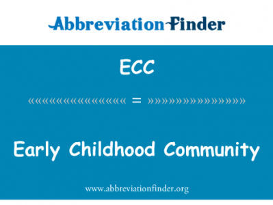 早期童年社区英文定义是Early Childhood Community,首字母缩写定义是ECC