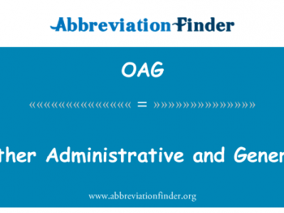 其他行政和总务英文定义是Other Administrative and General,首字母缩写定义是OAG