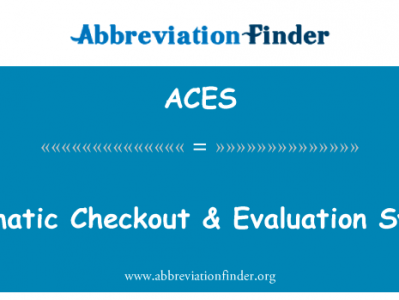 自动签出 & 评价体系英文定义是Automatic Checkout & Evaluation System,首字母缩写定义是ACES