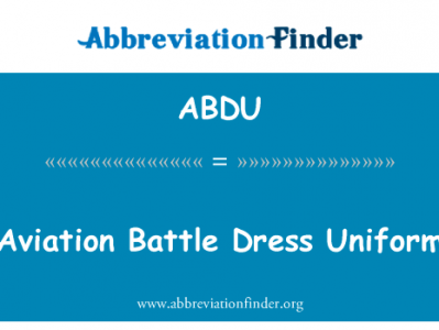 航空战斗制服英文定义是Aviation Battle Dress Uniform,首字母缩写定义是ABDU