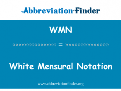 白色的闪点符号英文定义是White Mensural Notation,首字母缩写定义是WMN