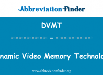 动态视频内存技术英文定义是Dynamic Video Memory Technology,首字母缩写定义是DVMT