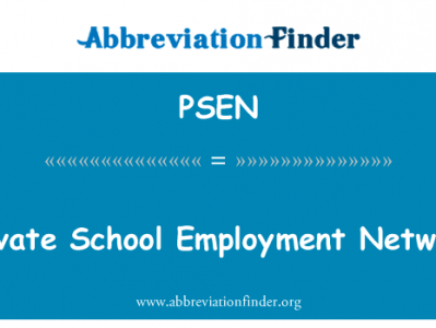 私立学校就业网英文定义是Private School Employment Network,首字母缩写定义是PSEN