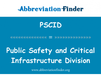 公共安全和关键基础设施司英文定义是Public Safety and Critical Infrastructure Division,首字母缩写定义是PSCID