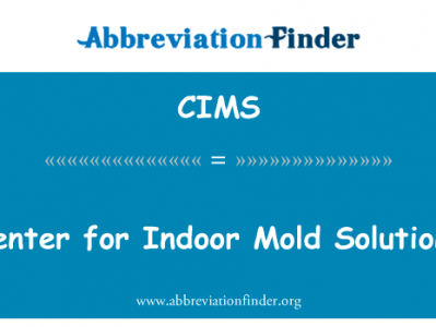 室内模具解决方案中心英文定义是Center for Indoor Mold Solutions,首字母缩写定义是CIMS