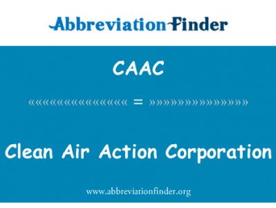清洁空气行动公司英文定义是Clean Air Action Corporation,首字母缩写定义是CAAC