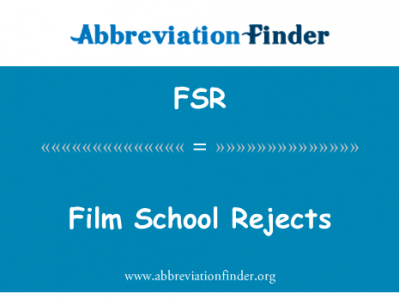 电影学校拒绝英文定义是Film School Rejects,首字母缩写定义是FSR