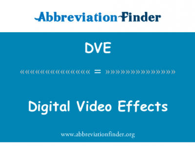 数字视频效果英文定义是Digital Video Effects,首字母缩写定义是DVE