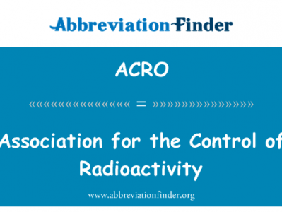 放射性控制协会英文定义是Association for the Control of Radioactivity,首字母缩写定义是ACRO