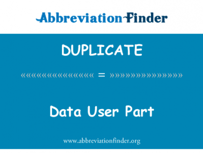 数据用户部分英文定义是Data User Part,首字母缩写定义是DUPLICATE