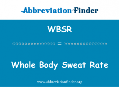 全身出汗率英文定义是Whole Body Sweat Rate,首字母缩写定义是WBSR
