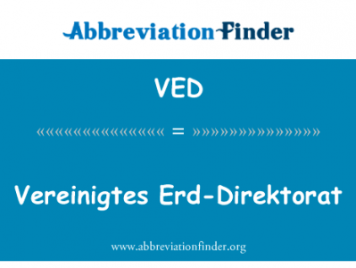 Vereinigtes Erd Direktorat英文定义是Vereinigtes Erd-Direktorat,首字母缩写定义是VED