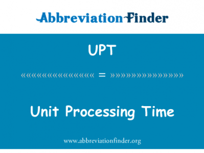 单位处理时间英文定义是Unit Processing Time,首字母缩写定义是UPT