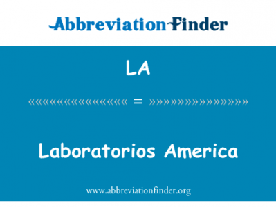 Laboratorios 美国英文定义是Laboratorios America,首字母缩写定义是LA