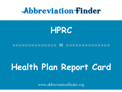健康计划报告卡英文定义是Health Plan Report Card,首字母缩写定义是HPRC