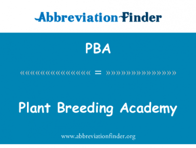 植物育种学院英文定义是Plant Breeding Academy,首字母缩写定义是PBA