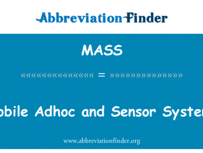 移动 Adhoc 和传感器系统英文定义是Mobile Adhoc and Sensor Systems,首字母缩写定义是MASS
