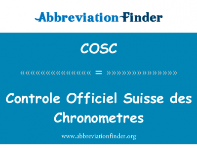控制官方瑞士 des Chronometres英文定义是Controle Officiel Suisse des Chronometres,首字母缩写定义是COSC