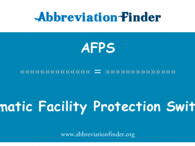 自动设备保护开关英文定义是Automatic Facility Protection Switching,首字母缩写定义是AFPS