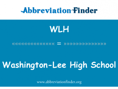 华盛顿-李高中英文定义是Washington-Lee High School,首字母缩写定义是WLH