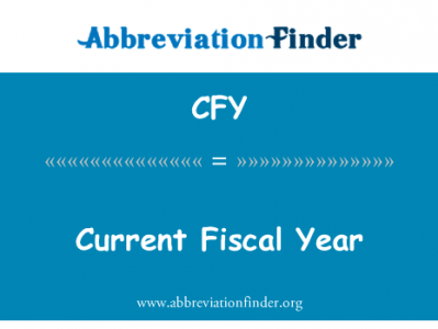 当前会计年度英文定义是Current Fiscal Year,首字母缩写定义是CFY