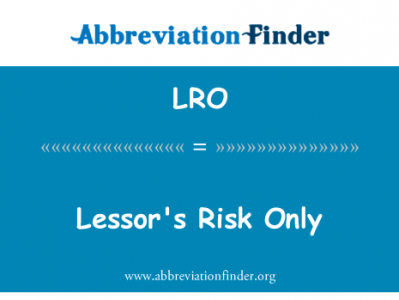 出租人的风险只英文定义是Lessor's Risk Only,首字母缩写定义是LRO