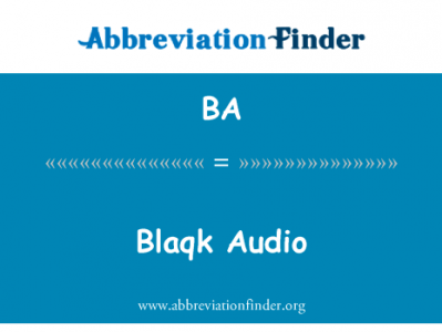 Blaqk 音频英文定义是Blaqk Audio,首字母缩写定义是BA