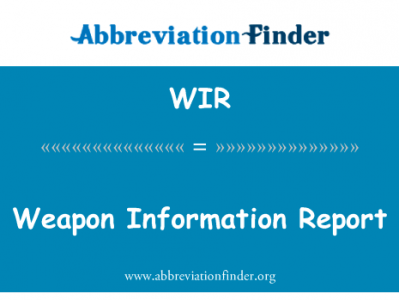 武器信息报告英文定义是Weapon Information Report,首字母缩写定义是WIR