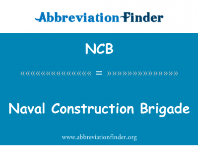 海军建设旅英文定义是Naval Construction Brigade,首字母缩写定义是NCB