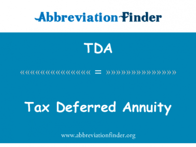 税收递延的年金英文定义是Tax Deferred Annuity,首字母缩写定义是TDA