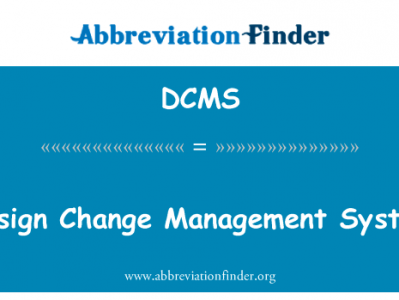 设计变更管理系统英文定义是Design Change Management System,首字母缩写定义是DCMS