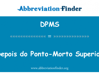 Depois 做桥脑 Morto 高级英文定义是Depois do Ponto-Morto Superior,首字母缩写定义是DPMS