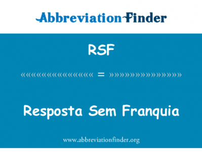 Resposta 扫描电镜 Franquia英文定义是Resposta Sem Franquia,首字母缩写定义是RSF