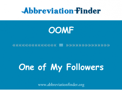 我的追随者之一英文定义是One of My Followers,首字母缩写定义是OOMF